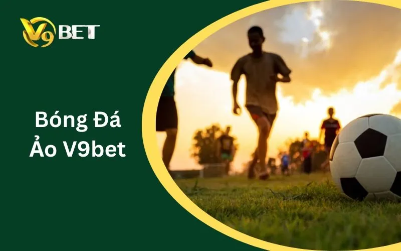 Bóng Đá Ảo V9BET | Cách Đọc Kèo 1X2, Chấp & Tài Xỉu