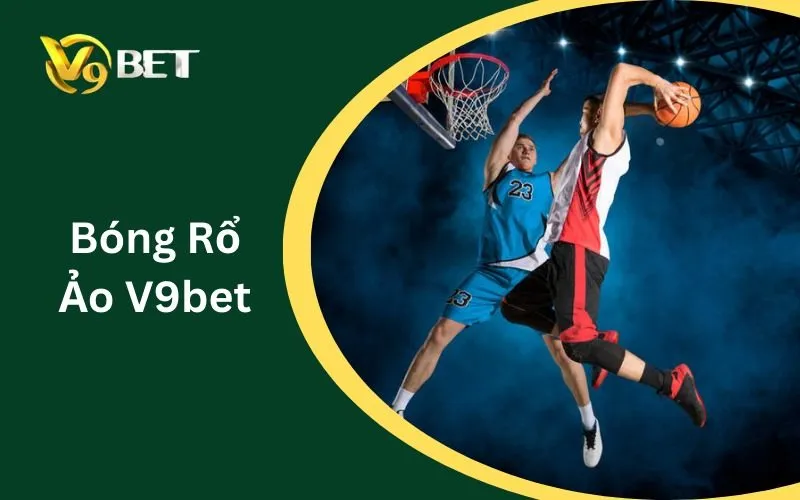 Bóng Rổ Ảo V9BET | Cách Đọc Kèo, Handicap & Tài Xỉu