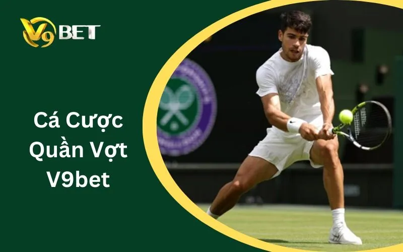 Cá Cược Quần Vợt V9BET | Cách Đọc Kèo Tennis & Odds