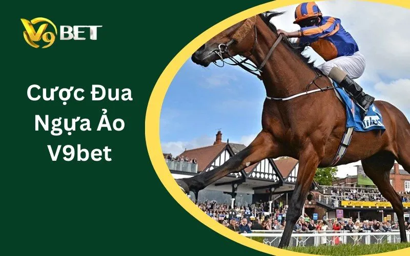 Đua Ngựa Ảo V9BET | Cách Đọc Kèo Win, Place & Exacta
