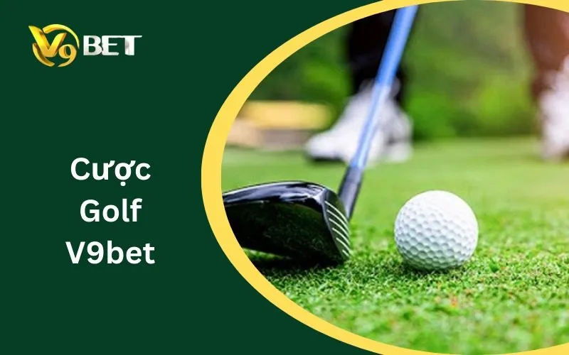 Cược Golf V9BET | Cách Đọc Kèo Golf, Top 5 & Each-way