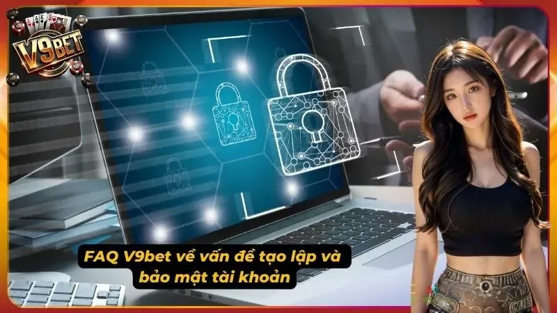 Hình minh họa phần FAQ V9BET về tài khoản và bảo mật